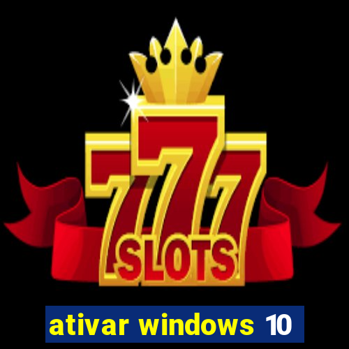 ativar windows 10